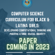 Cover for Computer Science Curriculum for Black & Latina Girls