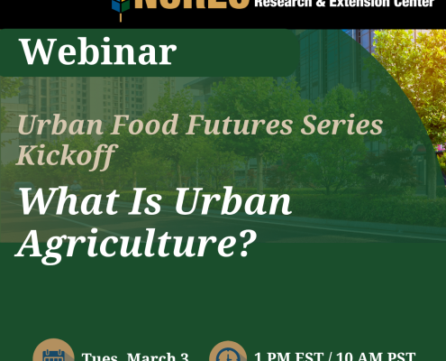 Graphis with event title. Green background with white lettering "Urban Food Futures Series Kickoff. What is Urban Agriculture? Tuesday Mar 3rd 1pm EST and 10am PST