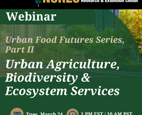 Graphis with event title. Green background with white lettering "Webinar - Urban Food Futures Series, Part II. Urban Agriculture, Biodiversity, & Ecosystem Services. Tuesday March 24th 1pm EST and 10am PST