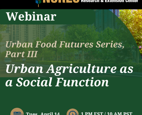 Graphis with event title. Green background with white lettering "Webinar - Urban Food Futures Series Part III, Urban Agriculture as a Social Function. Tuesday April 14th 1pm EST and 10am PST"